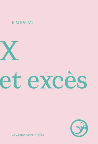 Couverture du livre « X et excès » de Rim Battal aux éditions Castor Astral