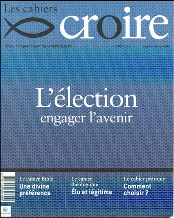 Couverture du livre « LES CAHIERS CROIRE N.309 ; janvier-février 2017 » de Les Cahiers Croire aux éditions Bayard Presse