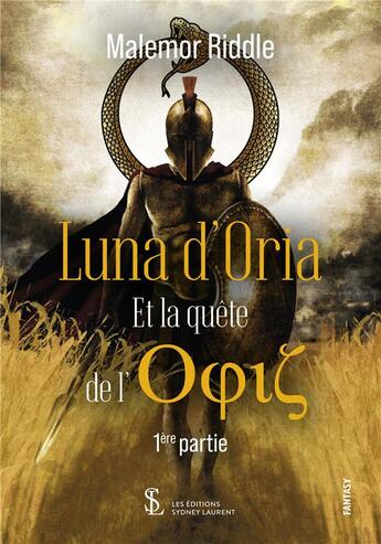 Couverture du livre « Luna d oria et la quete de l ophis 1ere partie » de Riddle Malemor aux éditions Sydney Laurent