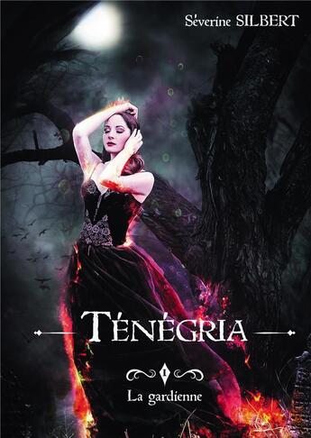 Couverture du livre « Ténégria Tome 1; la gardienne » de Séverine Silbert aux éditions Bookelis