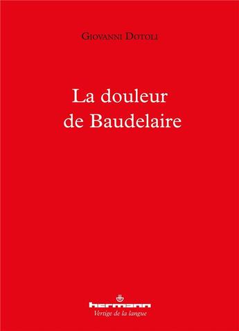 Couverture du livre « La douleur de Baudelaire » de Giovanni Dotoli aux éditions Hermann