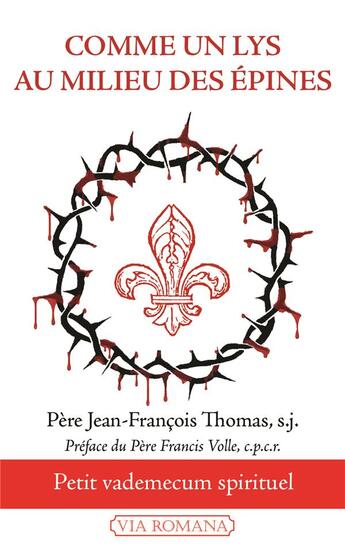 Couverture du livre « Comme un lys au milieu des épines » de Jean-Francois Thomas aux éditions Via Romana