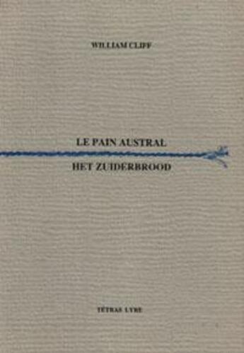 Couverture du livre « Le pain austral » de William Cliff aux éditions Tetras Lyre