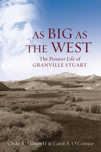 Couverture du livre « As Big as the West: The Pioneer Life of Granville Stuart » de O'Connor Carol A aux éditions Oxford University Press Usa