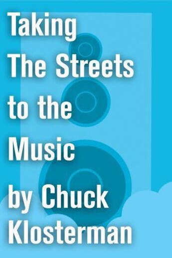 Couverture du livre « Taking The Streets to the Music » de Chuck Klosterman aux éditions Scribner