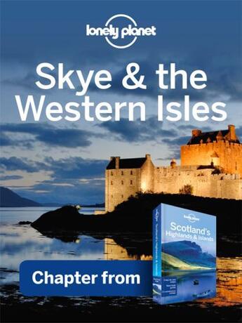 Couverture du livre « Lonely Planet Skye & the Western Isles » de Lonely Planet aux éditions Loney Planet Publications