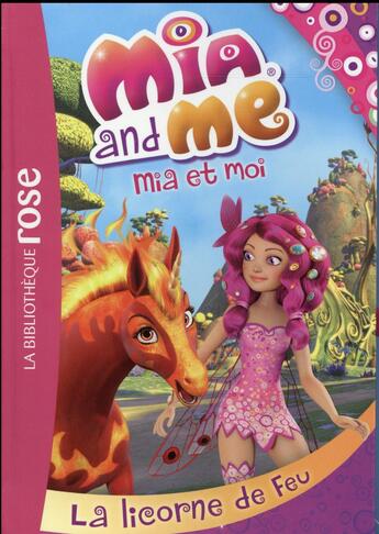 Couverture du livre « Mia et moi t.10 ; la licorne de feu » de  aux éditions Hachette Jeunesse