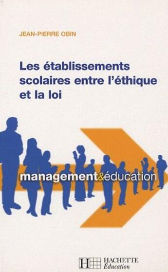 Couverture du livre « Les établissements scolaires entre l'éthique et loi » de Jean-Pierre Obin aux éditions Hachette Education