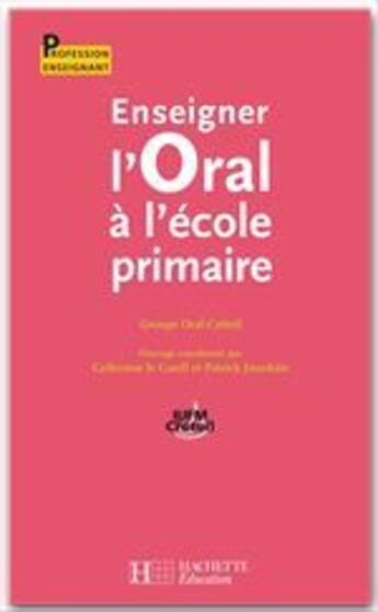 Couverture du livre « Enseigner l'oral à l'école primaire » de Le Cunff-C+Jourdain- aux éditions Hachette Education