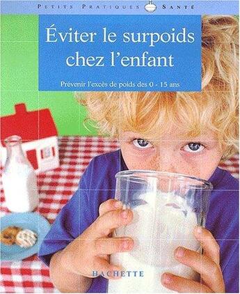 Couverture du livre « Eviter Le Surpoids Chez L'Enfant » de B Merle et N Jaupitre aux éditions Hachette Pratique