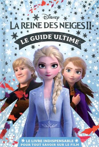 Couverture du livre « La Reine des Neiges 2 : le guide ultime ; le livre indispensable pour tout savoir sur le film » de Disney aux éditions Disney Hachette