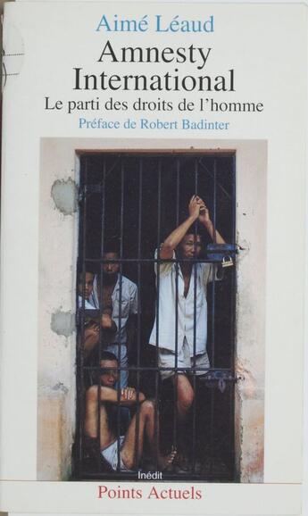 Couverture du livre « Amnesty international. le parti des droits de l'homme » de Aime Leaud aux éditions Seuil (reedition Numerique Fenixx)