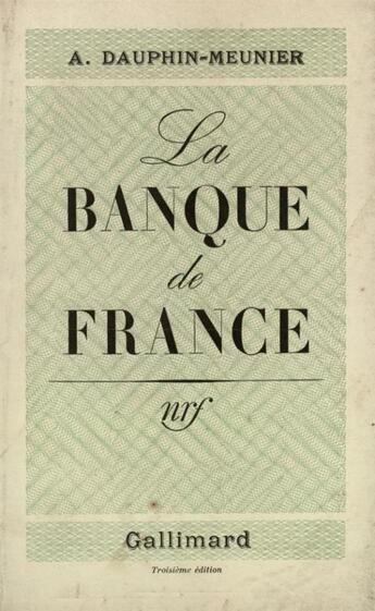 Couverture du livre « La banque de france » de Dauphin-Meunier A. aux éditions Gallimard