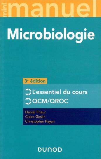 Couverture du livre « Mini manuel : microbiologie ; l'essentiel du cours, QCM/QROC (3e édition) » de Daniel Prieur et Claire Geslin et Christopher Payan aux éditions Dunod