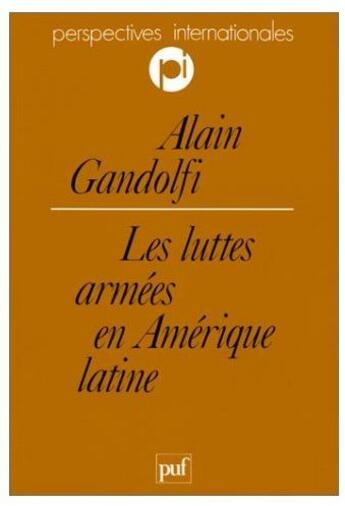 Couverture du livre « Les luttes armées en Amérique latine » de Alain Gandolfi aux éditions Puf