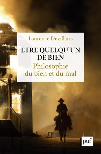 Couverture du livre « Être quelqu'un de bien ; philosophie du bien et du mal » de Laurence Devillairs aux éditions Puf