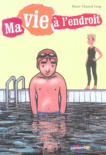 Couverture du livre « Ma vie a l'endroit » de Long Marie Chantal aux éditions Casterman