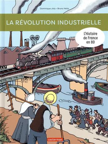 Couverture du livre « L'Histoire de France en BD : la révolution industrielle » de Heitz Bruno et Dominique Joly aux éditions Casterman