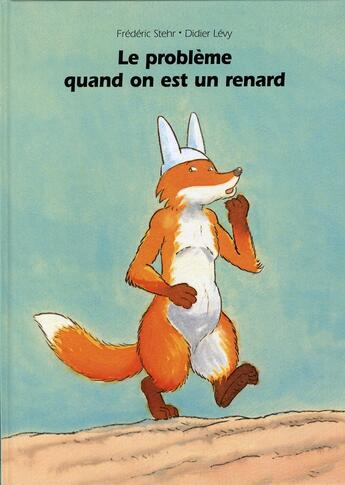 Couverture du livre « Le problème quand on est un renard » de Didier Lévy et Frederic Stehr aux éditions Ecole Des Loisirs