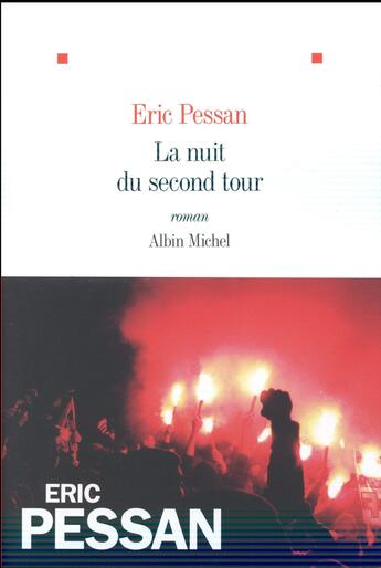 Couverture du livre « La nuit du second tour » de Pessan Eric aux éditions Albin Michel