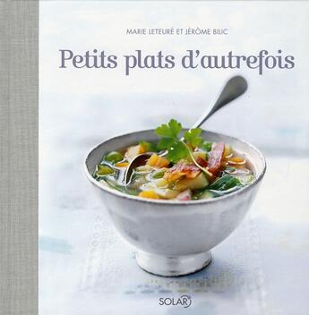 Couverture du livre « Petits plats d'autrefois » de Marie Leteure aux éditions Solar