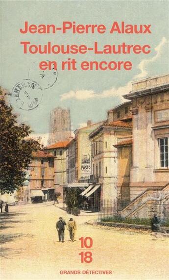 Couverture du livre « Toulouse-Lautrec en rit encore » de Jean-Pierre Alaux aux éditions 10/18