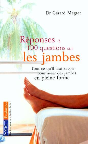 Couverture du livre « Reponses A 100 Questions Sur Les Jambes ; Tout Ce Qu'Il Faut Savoir Pour Avoir Des Jambes En Pleine Forme » de Gerard Megret aux éditions Pocket