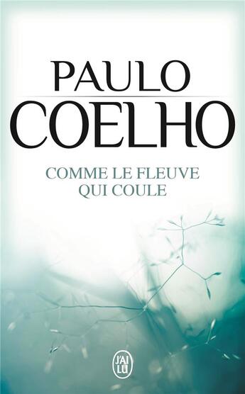 Couverture du livre « Comme le fleuve qui coule » de Paulo Coelho aux éditions J'ai Lu