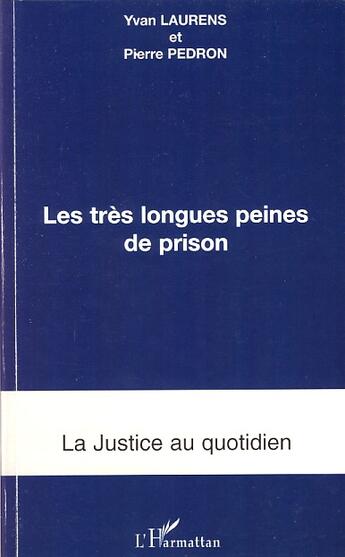 Couverture du livre « Très longues peines de prison » de Pierre Pedron et Yvan Laurens aux éditions Editions L'harmattan