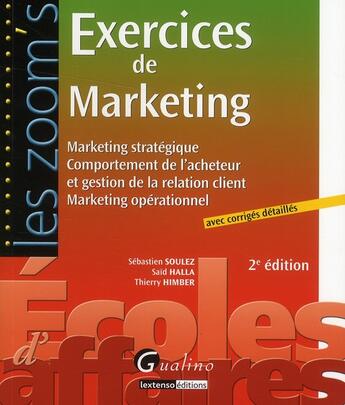 Couverture du livre « Exercices de marketing avec corrigés détaillés (2e édition) » de Sebastien Soulez aux éditions Gualino