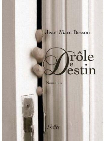 Couverture du livre « Drôle de destin » de Jean-Marc Besson aux éditions Theles