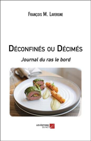 Couverture du livre « Déconfinés ou décimés ; journal du ras le bord » de Francois Lavergne aux éditions Editions Du Net