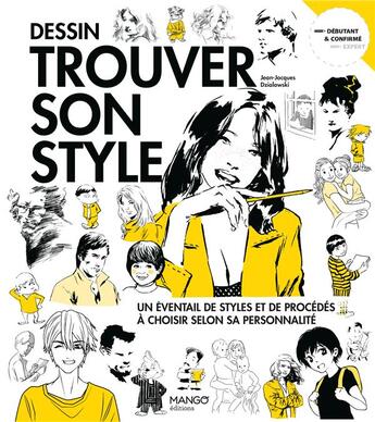 Couverture du livre « Dessin trouver son style : un éventail de styles et de procédés à choisir selon sa personnalité » de Jean-Jacques Dzialowski aux éditions Mango