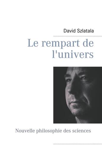 Couverture du livre « Le rempart de l'univers » de David Szlatala aux éditions Books On Demand