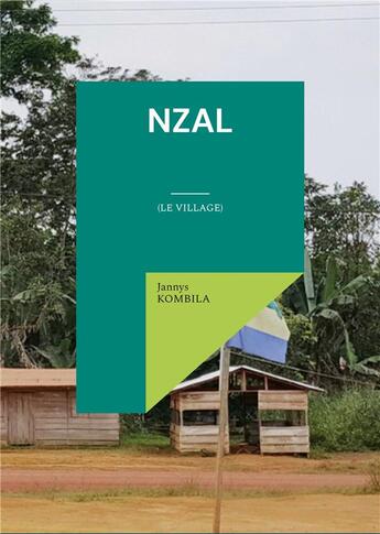 Couverture du livre « Nzal - (le village) » de Jannys Kombila aux éditions Books On Demand