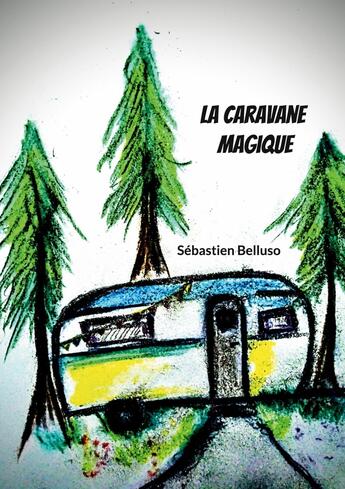 Couverture du livre « La Caravane Magique » de Sébastien Belluso aux éditions Books On Demand