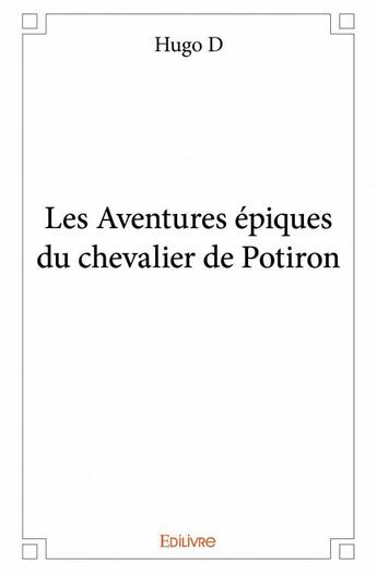 Couverture du livre « Les aventures épiques du chevalier de potiron » de Hugo D aux éditions Edilivre