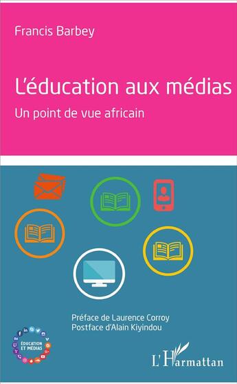 Couverture du livre « L'éducation aux médias ; un point de vue africain » de Francis Barbey aux éditions L'harmattan