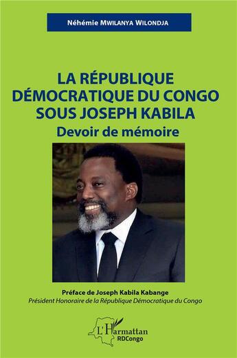 Couverture du livre « La République Démocratique du Congo sous Joseph Kabila ; devenir de mémoire » de Nehemie Mwilanya Wilondja aux éditions L'harmattan