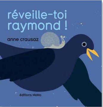 Couverture du livre « Réveille-toi raymond ! » de Anne Crausaz aux éditions Memo