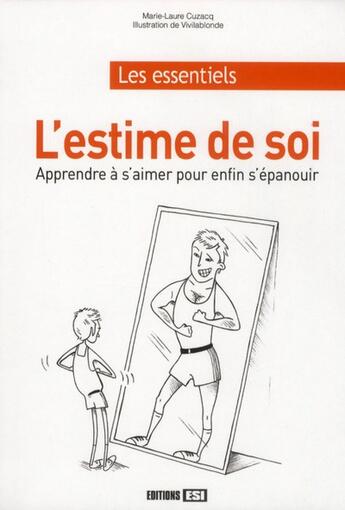 Couverture du livre « L'estime de soi ; apprendre à s'aimer pour enfin s'épanouir » de Marie-Laure Cuzacq aux éditions Editions Esi