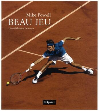 Couverture du livre « Beau jeu ; une célébration du tennis » de Mike Powell aux éditions Fetjaine