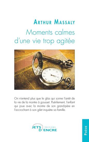 Couverture du livre « Moments calmes d'une vie trop agitee » de Massaly Arthur aux éditions Jets D'encre