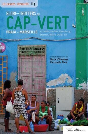 Couverture du livre « Globe-trotters du Cap-Vert ; Praia-Marseille » de Christophe Pons et Marie D' Homes aux éditions Gaussen