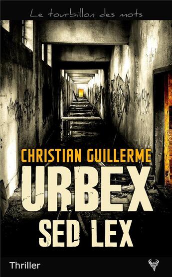 Couverture du livre « Urbex sed lex » de Christian Guillerme aux éditions Taurnada
