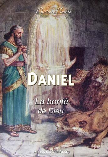 Couverture du livre « Daniel ; la bonté de Dieu » de Mauricette Vial-Andru aux éditions Saint Jude