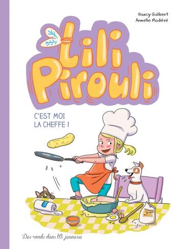 Couverture du livre « Lili Pirouli Tome 5 : c'est moi la cheffe ! » de Armelle Modere et Nancy Guilbert aux éditions Des Ronds Dans L'o