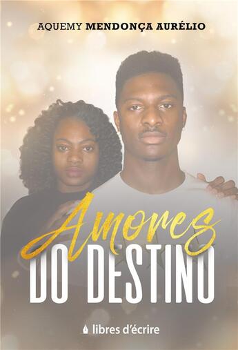 Couverture du livre « Amores do destino » de Mendonca Aurelio A. aux éditions Libres D'ecrire