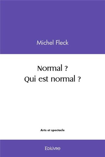 Couverture du livre « Normal ? qui est normal ? » de Fleck Michel aux éditions Edilivre