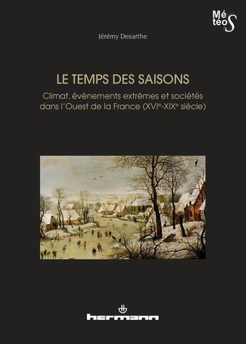 Couverture du livre « Le temps des saisons - climat, evenements extremes et societes dans l'ouest de la france (xvie-xixe » de Desarthe Jeremy aux éditions Hermann